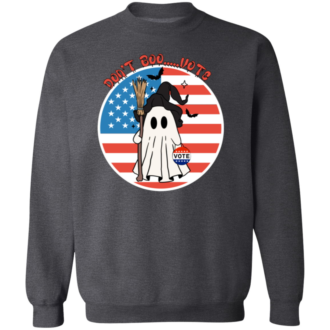 Dont Boo ...Vote Crewneck Pullover Sweatshirt
