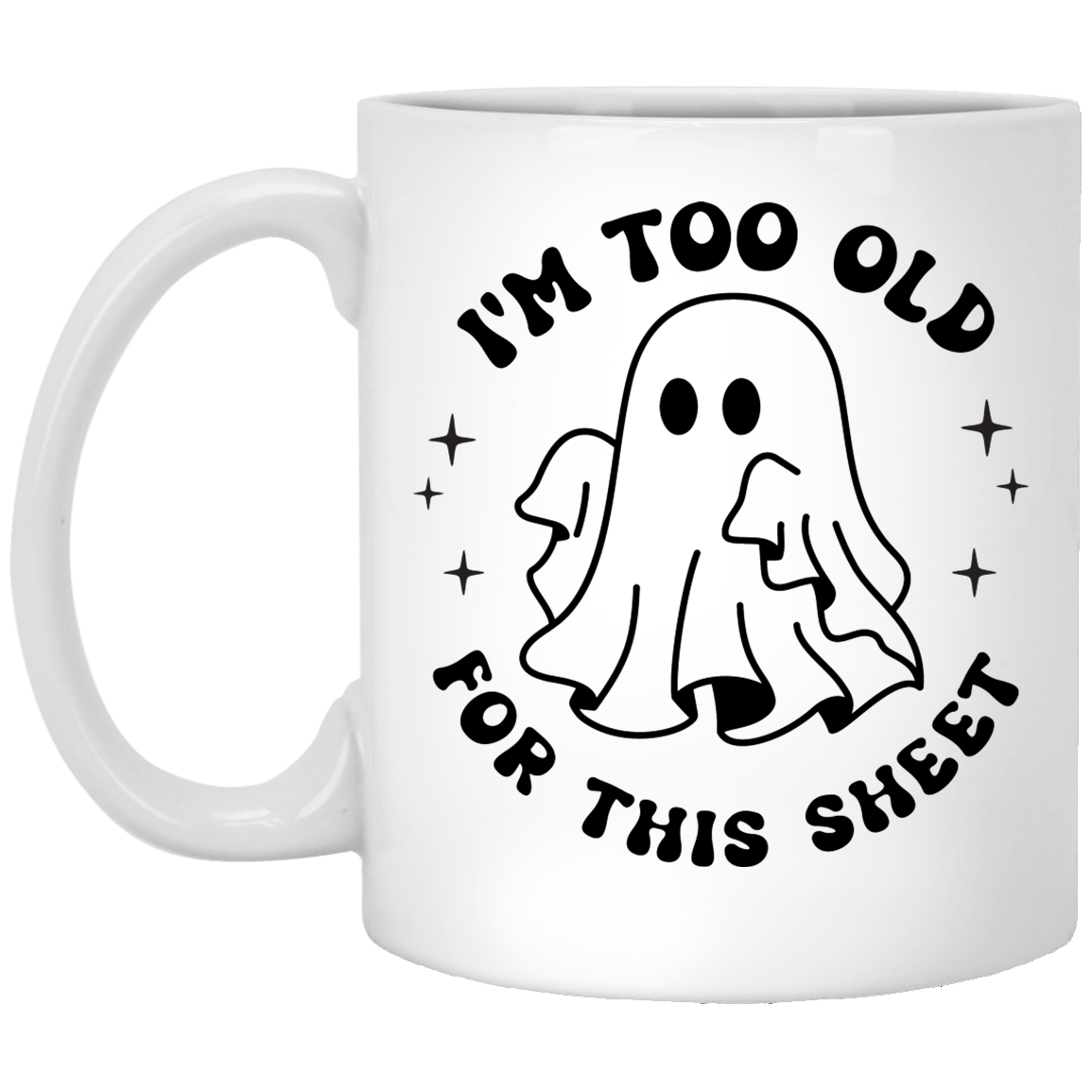 I'm Too Old for This Sheet Mug