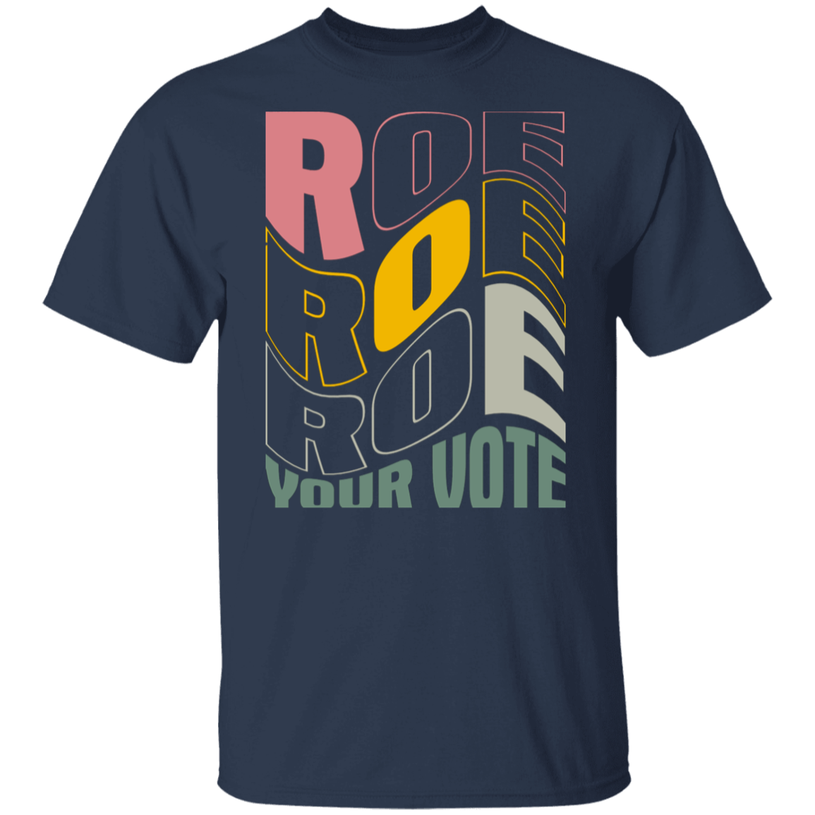 Roe Your Vote T-Shirt