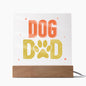 Dog Dad Acrylic Plaque with Optional LED Base