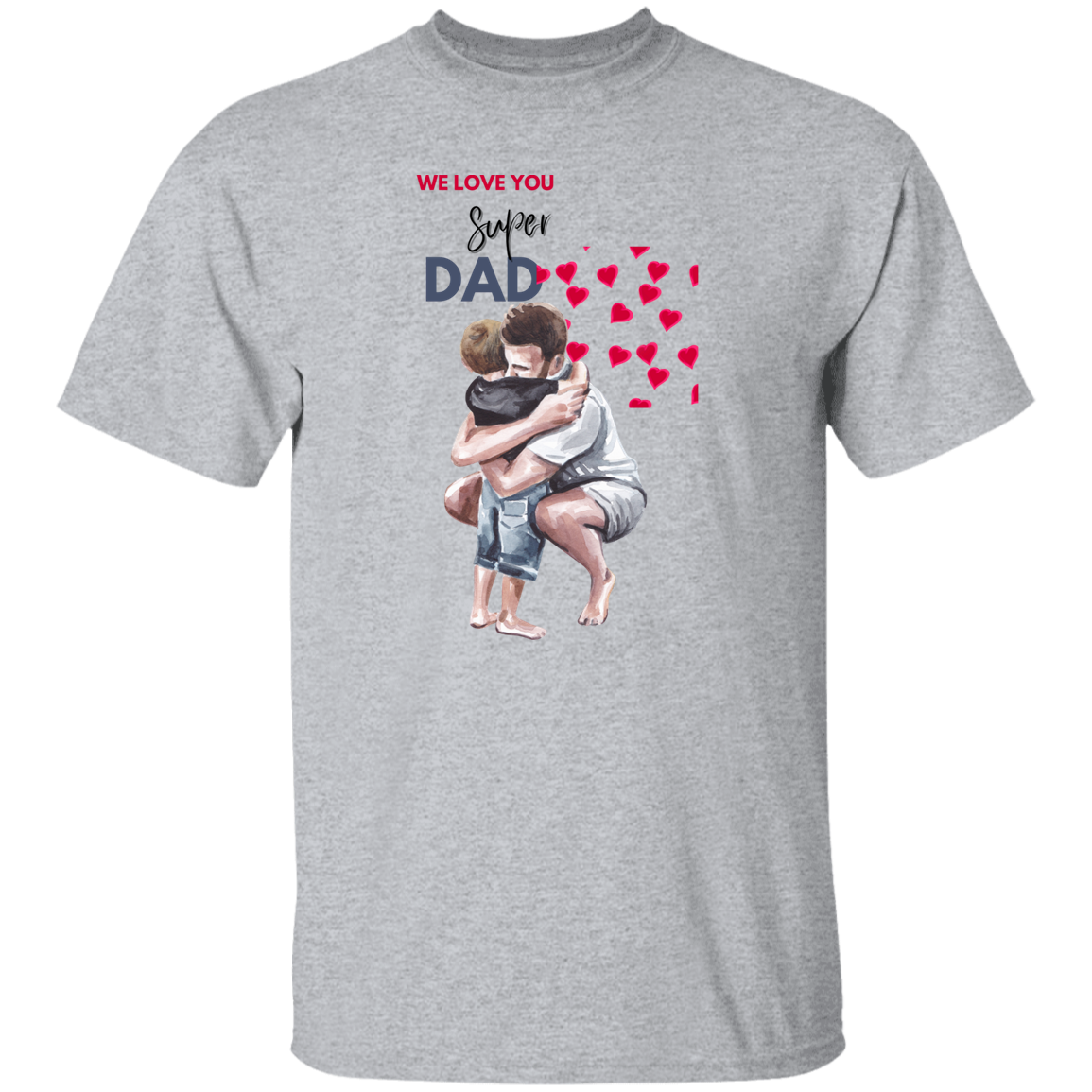 We Love You Super Dad Short Sleeve Unisex T-Shirt