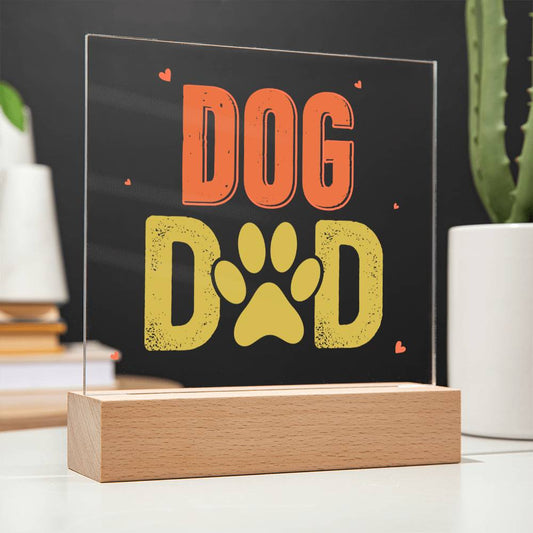 Dog Dad Acrylic Plaque with Optional LED Base