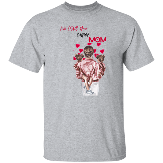 We Love You Super Mom Short Sleeve T-Shirt