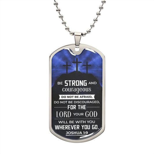 BE STRONG AND COURAGEOUS DOG TAG | JOSHUA 1:9 W CROSS